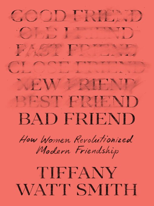 Title details for Bad Friend by Tiffany Watt Smith - Available